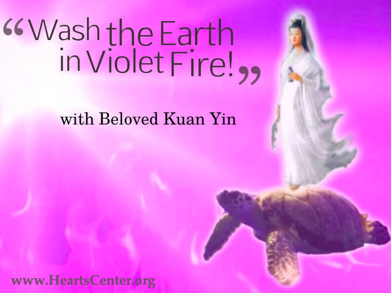 Wash the Earth in Violet Fire with Kuan Yin