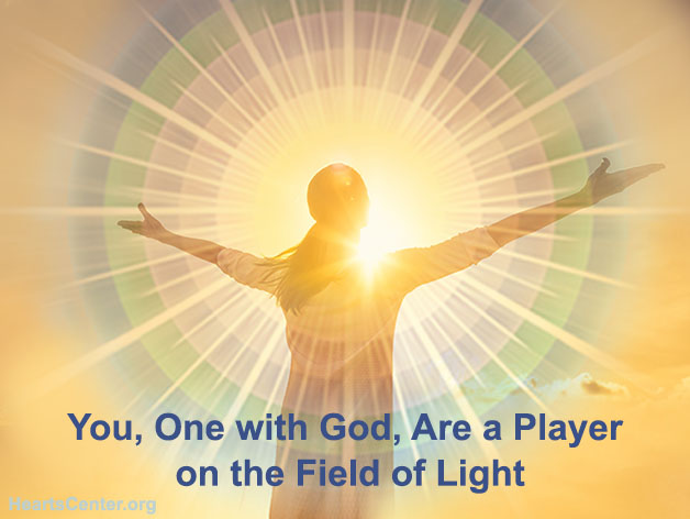 You, One with God, Are a Player on the Field of Light (VIDEO)