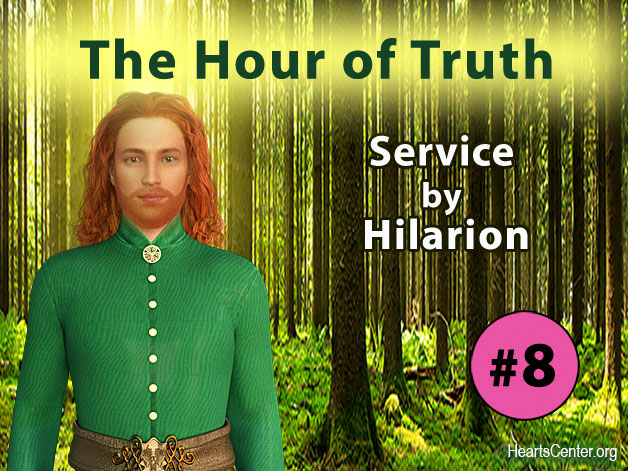 The Hour of Truth - Service #8 by Hilarion (VIDEO)