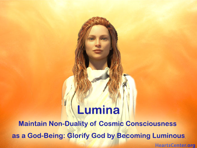 Lumina - Maintain Non-Duality of Cosmic Consciousness as a God-Being: Glorify God by Becoming Luminous (VIDEO)