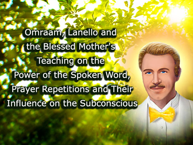 Omraam, Lanello and the Blessed Mother's Teaching on the Power of the Spoken Word, Prayer Repetitions and Their Influence on the Subconscious (Video)