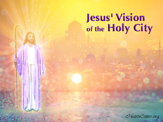 Jesus' Vision of the Holy City (VIDEO)