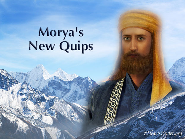 Morya's Quips (VIDEO)