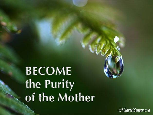 Become the Purity of the Mother, the Progenitor of the Christ Consciousness (VIDEO)