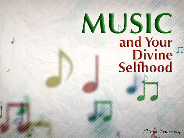 Music Is Instrumental in Bringing Forth Your Divine Selfhood (VIDEO)