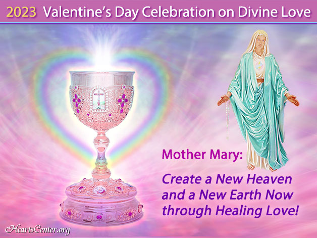 Mother Mary: Create a New Heaven and a New Earth Now through Healing Love! (VIDEO)